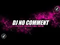 Download Lagu DJ NO COMMENT SLOWED VERSION VIRAL TIKTOK YANG KALIAN CARI NO COMMENT ITU SIH DERITA ELU