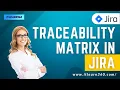 Why You Need A Traceability Matrix How To Create One With Jira