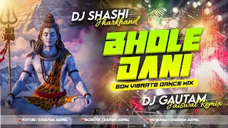 bhole dani edm vibrate dance mix dj shashi jharkhand dj gautam jaiswal haridwar dj song 2025