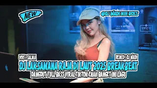 dj laksmana raja di laut 2025 breakbeat dangdut full bass viral dj wadi breakbeat official 