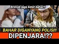 Lagu BAHAR SMITH DIGANYANG P0LISI!! DIJAGA KETAT BRIMOB! PERIKS4 BAHAR SEBAGAI TERSANGKA!