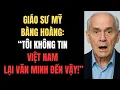 Download Lagu Giáo Sư Mỹ Bàng Hoàng: “Tôi Không Tin VIỆT NAM Lại Văn Minh Đến Vậy!”
