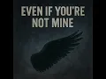 Even If You're Not Mine