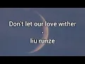 Download Lagu Don't let our love wither - liu runze (letra pronunciación)
