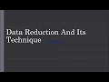 Data Reduction As breif as Possible