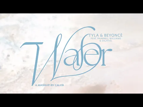 Download MP3 TYLA X BEYONCÉ - WATER | MASHUP BY CALEB (FEAT. PHARRELL WILLIAMS \u0026 SALATIEL)