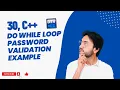 30 Do While Loop Password Validation Example in C Practical Explanation Step-by-Step