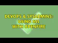 DevOps SysAdmins Using SSL with Openfire 2 Solutions