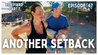 [Ep 47] Boatyard Era Finale: A Setback, A Surprise & The Final Days