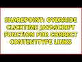 Sharepoint Override ClickTime javascript function for correct contentType links