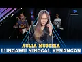 Download Lagu AULIA MUSTIKA - LUNGAMU NINGGAL KENANGAN | PANCA ENTERTAINMENT