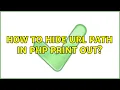 How to hide URL Path in PHP Print Out