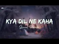𝐾𝑦𝑎 𝐷𝑖𝑙 𝑁𝑒 𝐾𝑎𝒉𝑎 | 𝑆𝑙𝑜𝑤𝑒𝑑 𝑅𝑒𝑣𝑒𝑟𝑏 | 90s hits hindi songs