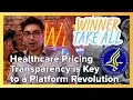 Healthcare Pricing Transparency is Key to a Platform Revolution Winner Take All