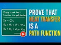 Prove that heat transfer is a path function THERMODYNAMICS