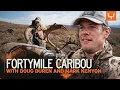 Fortymile Caribou with Doug and Mark MeatEater Season 7
