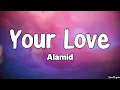 Your Love (Lyrics) - Alamid