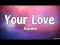Download Lagu Your Love (Lyrics) - Alamid