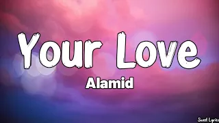 your love lyrics alamid