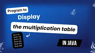 Java Program to display the multiplication table of a given integer Step-by-Step Tutorial