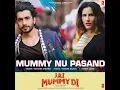 Mummy Nu Pasand (From "Jai Mummy Di") - Sunanda Sharma & Tanishk Bagchi