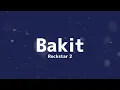 Download Lagu Bakit - Rockstar 2 (Lyrics+EngSub)