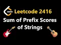 Sum of Prefix Scores of Strings - Leetcode 2416