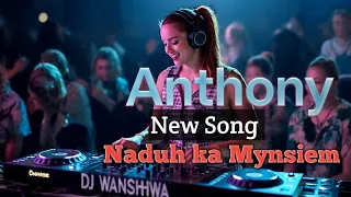 naduh ka mynsiem anthony new song party dance 