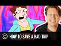 Pete Holmes Method of Saving a Bad Shroom Trip - Tales From the Trip