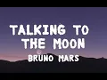Bruno Mars- Talking to the moon (lyrics)
