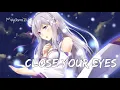 Download Lagu [ Nightcore ] ~ Close your eyes ~