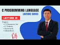 Lecture 01-C Programming - Character Set Tokens Keywords and identifiers