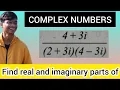 159 Complex Numbers Find the Real and Imaginary parts of 4 3i 2 3i 4-3i 3