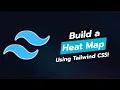 BUILD A STUNNING HEAT MAP UI COMPONENT WITH TAILWIND CSS