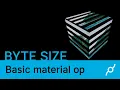 Basic material op tutorial - Byte size