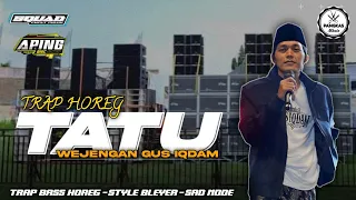 dj trap tatu x wejengan gus iqdam dj horeg full bass spesial tahun baru sad mode