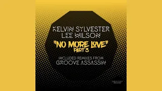 kelvin sylvester lee wilson no more love pt 3 groove assassin remix 