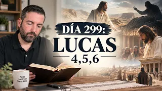 DÍA 299 - Lucas 4,5,6 / La Biblia en 1 Año / Juan Manuel Vaz