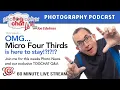 TOGCHAT LIVE - OMG Micro Four Thirds is here to stay