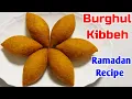 Lagu Burghul Kibbeh 2023 || How To Make Burghul Kubba || Ramadan Recipe Bulgur Kibbeh || Kibbeh Recipe