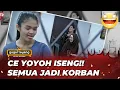 GAGAL TAYANG: BIKIN EMOSI!! CE YOYO ISENG BANGET  - DUNIA TERBALIK