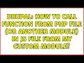 Drupal How to call function from PHP file or another module in JS file from my custom module