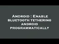 Android Enable bluetooth tethering android programmatically