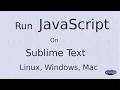 Run JavaScript on Sublime text 3 Linux WIndows Mac -tech villain