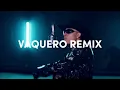Vaquero Remix - Andres Castillo, Bellakath, El Malilla , El Bogueto, La Dinastia, Riky Produce