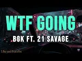 BGK ft. 21 Savage - WTF GOING | 10 HOURS Perfect Loop 🔁