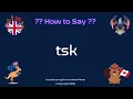 How to Pronounce tsk CORRECTLY Pronunciation Planet