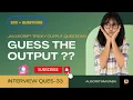 guess the output javascript frontend interview questions console log interview questions