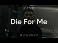 ZAYN - Die For Me (8D AUDIO) [WEAR HEADPHONES/EARPHONES]🎧