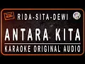 Download Lagu RIDA-SITA-DEWI - ANTARA KITA - KARAOKE ORIGINAL AUDIO